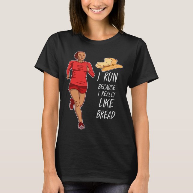 T-shirt Je Cours Parce Que J'Aime Vraiment Le Pain J'Aime  (Devant)