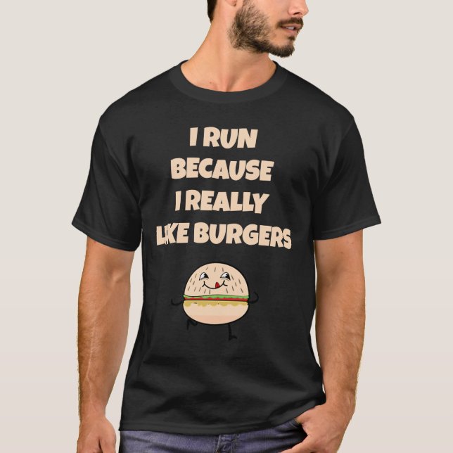T-shirt Je cours parce que j'aime vraiment les hamburgers (Devant)
