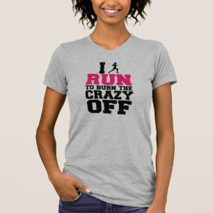 T-shirt Je cours pour brûler le fou, la chemise des femme