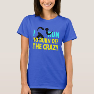 T-shirt "Je cours pour consommer le fou. "
