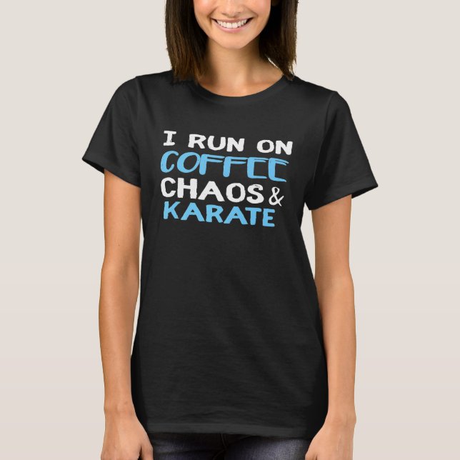 T-shirt Je Cours Sur Café Chaos Karate Funny Martial Arts  (Devant)