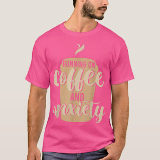 T-shirt Je Cours Sur Café Et Café Aniety Et Citation