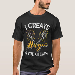 T-shirt Je Crée De La Magie Dans Le Chef Cuisinier Cuisini