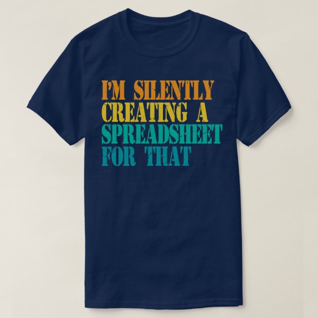 T-shirt Je Crée En Silence Une Feuille De Calcul Pour Cet  (Design devant)