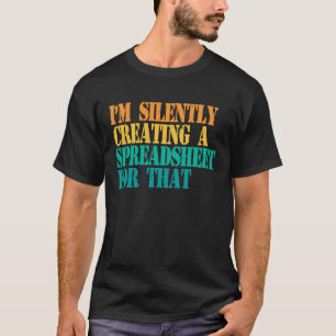 T-shirt Je crée silencieusement une feuille de calcul pour