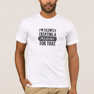 T-shirt Je crée silencieusement une feuille de calcul pour