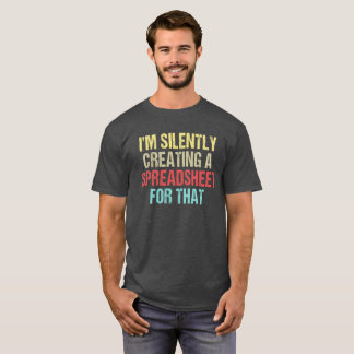 T-shirt Je crée silencieusement une feuille de calcul pour