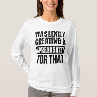 T-shirt Je crée silencieusement une feuille de calcul pour
