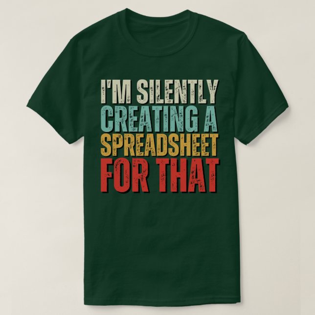 T-shirt Je Crée Silencieusement Une Feuille De Calcul Pour (Design devant)