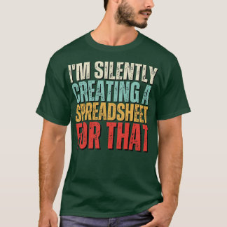 T-shirt Je Crée Silencieusement Une Feuille De Calcul Pour