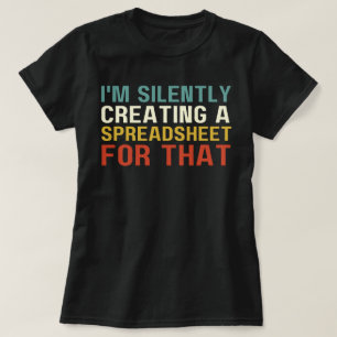 T-shirt Je crée silencieusement une feuille de calcul pour