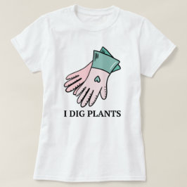 T-shirt Je creuse des Plantes | Jardinage Drôle Dire Citat