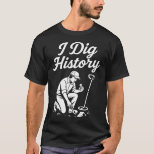 T-shirt Je creuse l'histoire Détection de métaux Chasse au