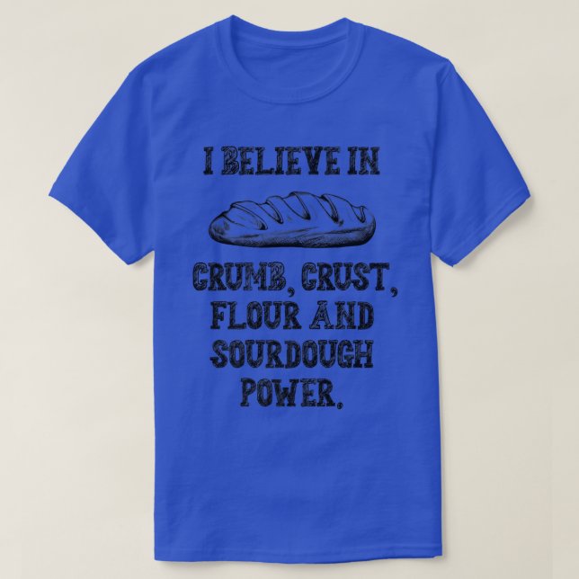 T-shirt Je crois Crumb Crust Flour Sourdoud Power Baking (Design devant)