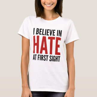 T-shirt Je Crois En La Haine À Première Vue