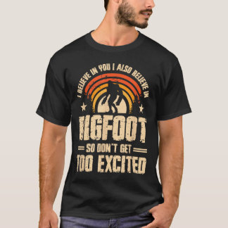T-shirt Je crois en vous Je crois en Bigfoot ne parviennen