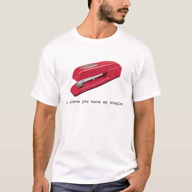 T-shirt Je crois que vous avez mon agrafeuse (Devant)