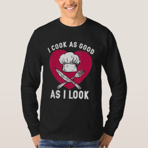 T-shirt Je Cuis Aussi Bien Que Je Cherche Un Chef Cuisine