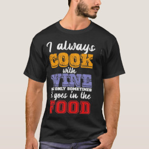 T-shirt Je cuisine toujours avec du vin