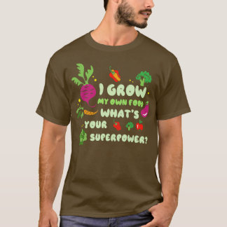 T-shirt Je Cultive Ma Propre Nourriture Ce Que Votre Garde