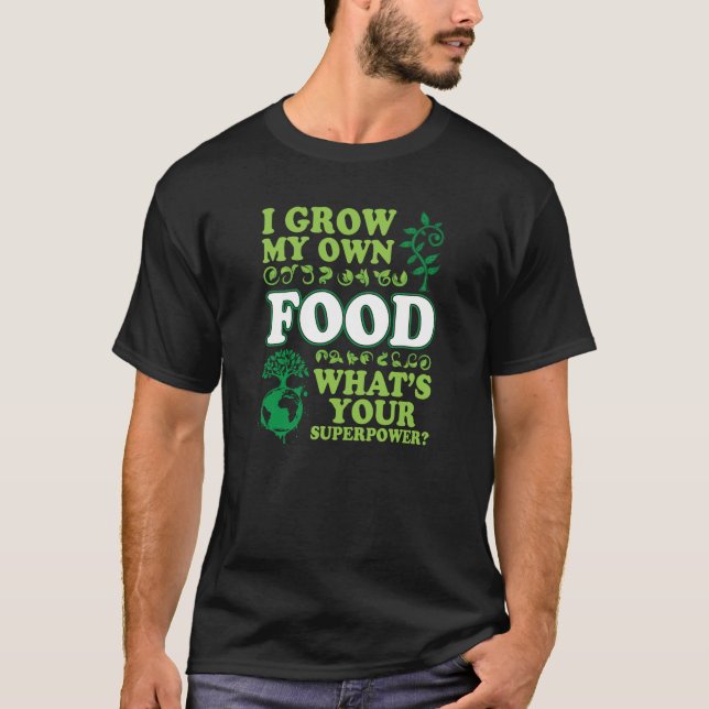 T-shirt Je cultive ma propre nourriture Quoi de neuf Votre (Devant)