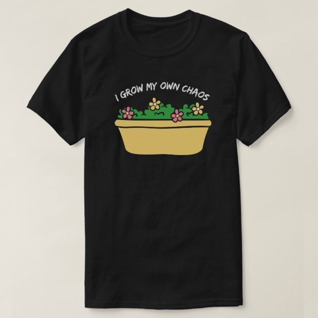 T-shirt Je Cultive Mon Propre Chaos - Drôle Jardinage (Design devant)