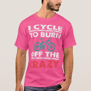 T-shirt Je Cycle Pour Brûler Le Cycle De Vélo Fou