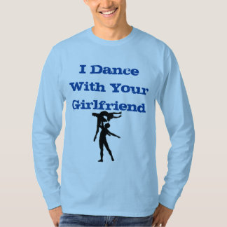 T-shirt Je danse avec votre chemise d'amie