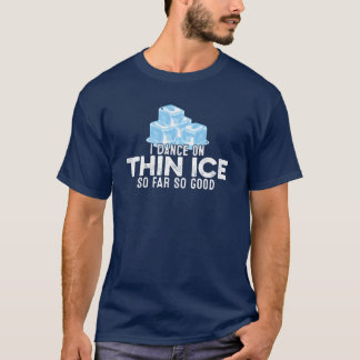 T-shirt Je danse sur la glace jusqu'à présent tout va bien
