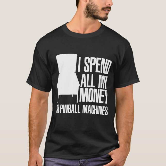 T-shirt Je Dépense De L'Argent Sur Les Machines À Pinball  (Devant)