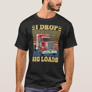 T-shirt Je dépose de grosses charges Funny Semi Truck Driv
