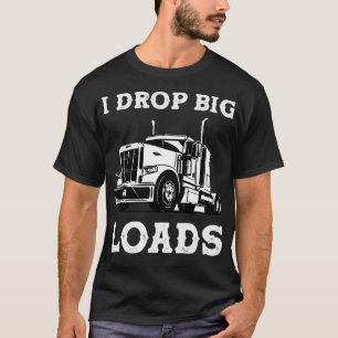 T-shirt Je dépose de grosses charges Semi Camion Camion Ch