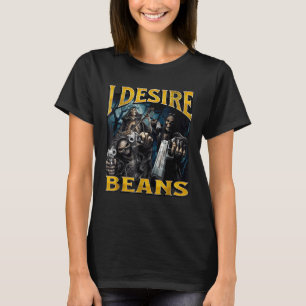 T-shirt Je Désire Des Haricots Drôle Dur Squelette Mème Bo