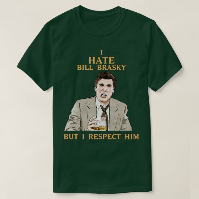 T-shirt Je Déteste Bill Brasky Mais Je Le Respecte (Design devant)