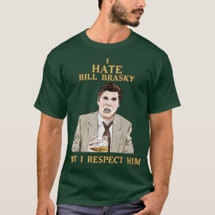 T-shirt Je Déteste Bill Brasky Mais Je Le Respecte
