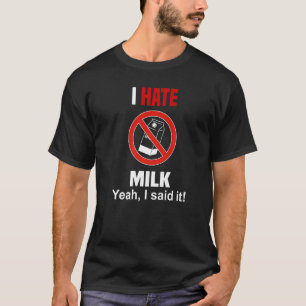 T-shirt Je déteste Chemise Lait Drôle Ne pas aimer Milk An