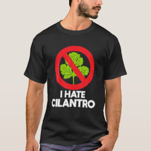 T-shirt Je déteste Cilantro Coriander