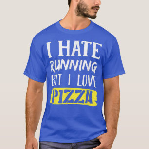 T-shirt Je déteste courir, mais j'aime Pizza1044