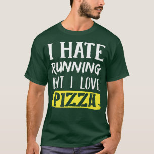 T-shirt Je déteste courir, mais j'aime Pizza 1042