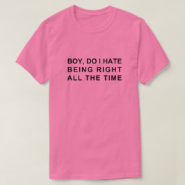 T-SHIRT JE DÉTESTE D'AVOIR RAISON TOUT LE TEMPS