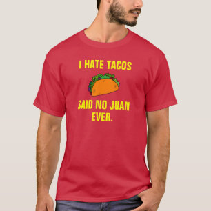 T-shirt Je déteste des tacos n'ai dit aucun Juan jamais