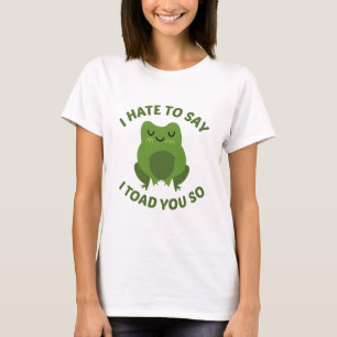 T-shirt Je déteste dire que je vous l'avais dit crapaud