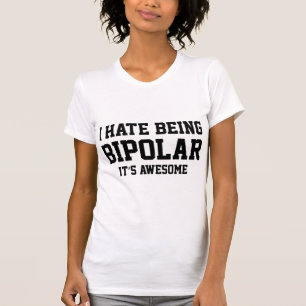 T-shirt Je déteste être bipolaire. C'est génial.