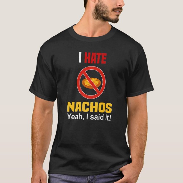 T-shirt Je déteste la chemise Nachos drôle N'aime pas Nach (Devant)