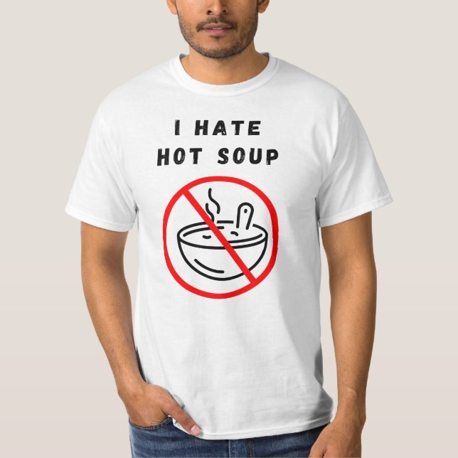 T-shirt Je déteste la soupe chaude (Devant)