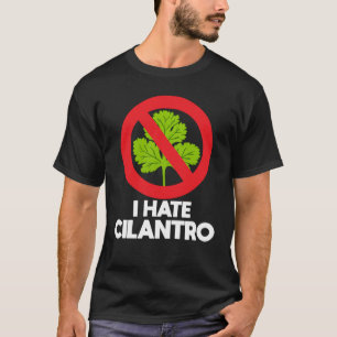 T-shirt Je déteste le cilantro Coriander