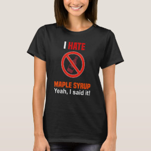 T-shirt Je déteste le sirop d'érable anti-sirop d'érable