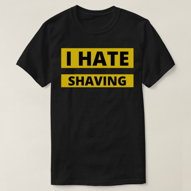 T-shirt Je déteste les citations de barbe de rasage et les (Design devant)