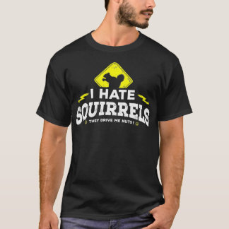 T-shirt Je Déteste Les Écureuils, Ils M'Entraînent Des Noi