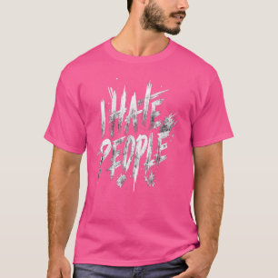 T-shirt Je déteste les gens misanthrope grincheux anti-soc